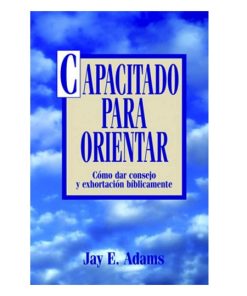 Libro Capacitado Para Orientar por Jay E. Adams