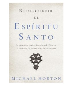 Libro Redescubrir el Espíritu Santo por Michael Horton
